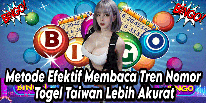 Metode Efektif Membaca Tren Nomor Togel Taiwan Lebih Akurat