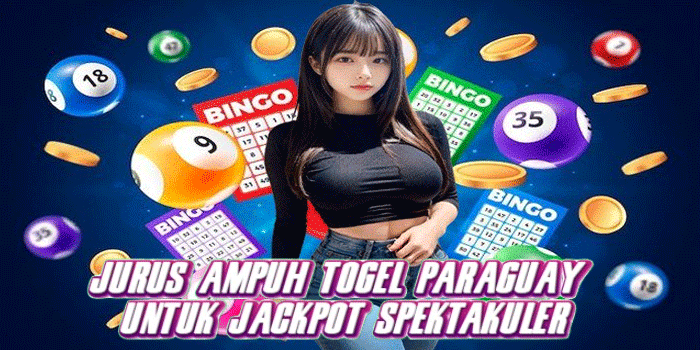Jurus Ampuh Togel Paraguay Untuk Jackpot Spektakuler
