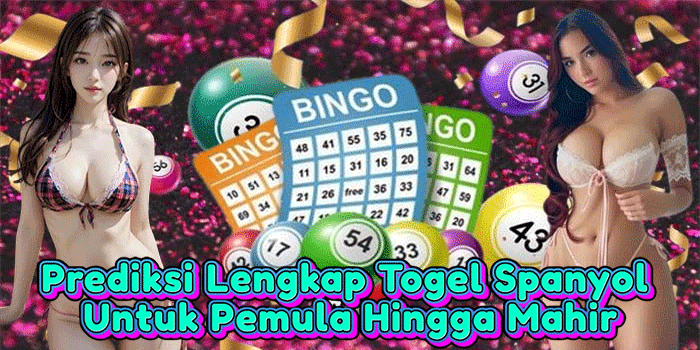 Prediksi Lengkap Togel Spanyol Untuk Pemula Hingga Mahir