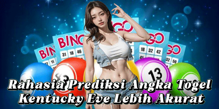 Rahasia Prediksi Angka Togel Kentucky Eve Lebih Akurat