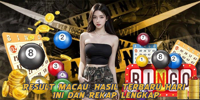 Result Macau: Hasil Terbaru Hari Ini dan Rekap Lengkap